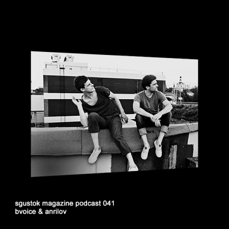sgustok-magazine-podcast-041-bvoice-&-anrilov