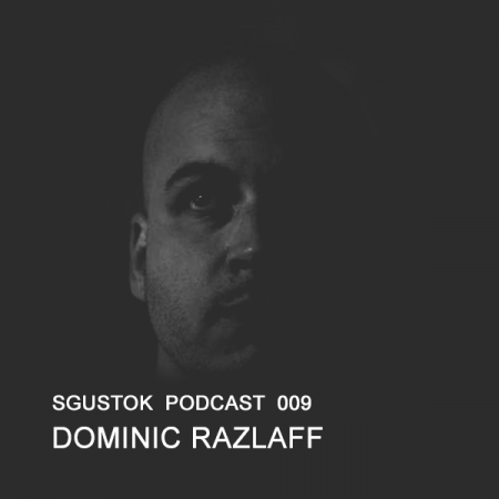 Dominic Razlaff: Sgustok Podcast 009