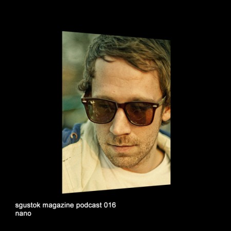 Nano: Sgustok Magazine Podcast 016