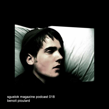 Benoit Pioulard: Sgustok Magazine Podcast 018