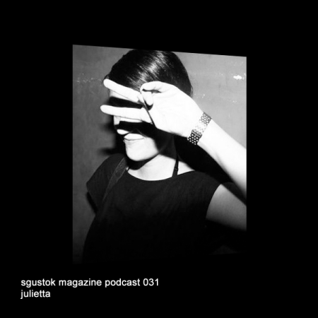 Julietta: Sgustok Magazine Podcast 031